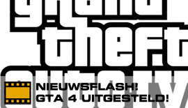 NIEUWSFLASH, GTA IV UITGESTELD!