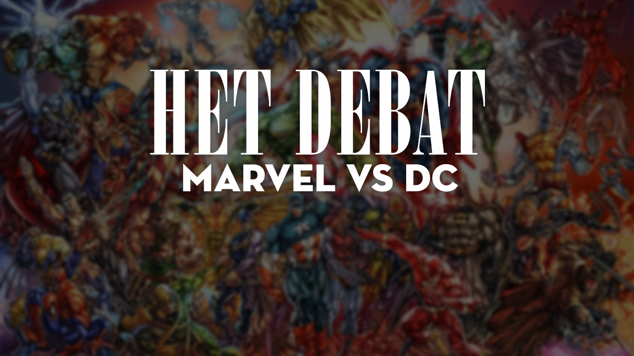 Het Debat: Marvel vs DC