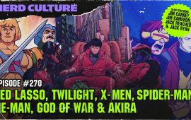 Nerd Culture #270 over Ted Lasso, Robert Pattinson, God of War & Akira